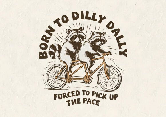 A Review of the Born to Dilly Dally Graphic for T-Shirt Designs