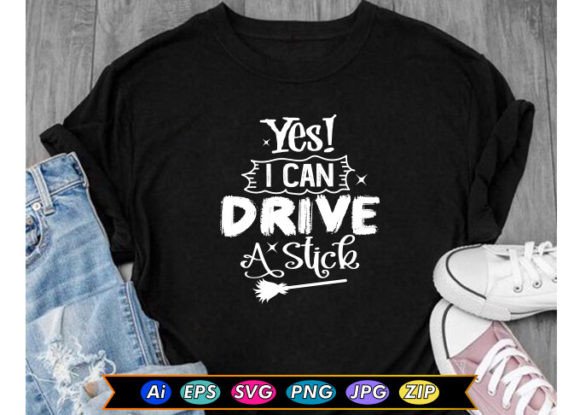 Yes I Can Drive a Stick Graphics for T-Shirt & Branding Design